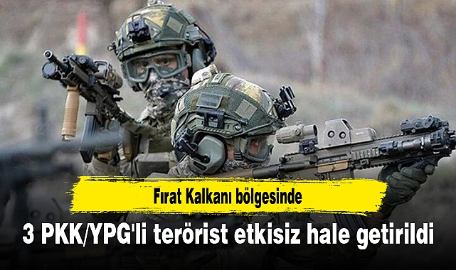 Fırat Kalkanı bölgesinde 3 PKK/YPG'li terörist etkisiz hale getirildi