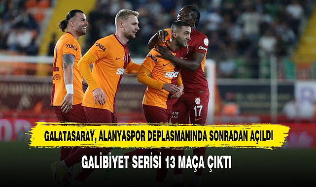 Galatasaray, Alanyaspor Deplasmanında Sonradan Açıldı