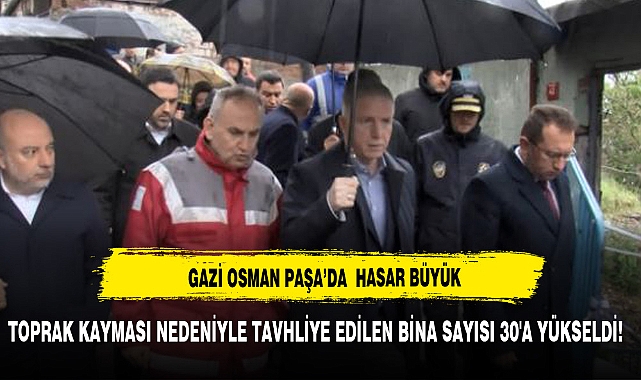 Gaziosmanpaşa'da toprak kayması nedeniyle tahliye edilen bina sayısı 30'a yükseldi!