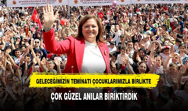"GELECEĞİMİZİN TEMİNATI ÇOCUKLARIMIZLA BİRLİKTE ÇOK GÜZEL ANILAR BİRİKTİRDİK"