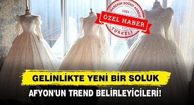 Gelinlikte Yeni Bir Soluk: Afyon'un Trend Belirleyicileri!