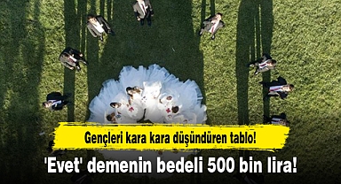 Gençleri kara kara düşündüren tablo! 'Evet' demenin bedeli 500 bin lira