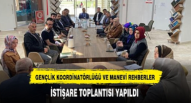 GENÇLİK KOORDİNATÖRLÜĞÜ VE MANEVİ REHBERLER İSTİŞARE TOPLANTISI YAPILDI