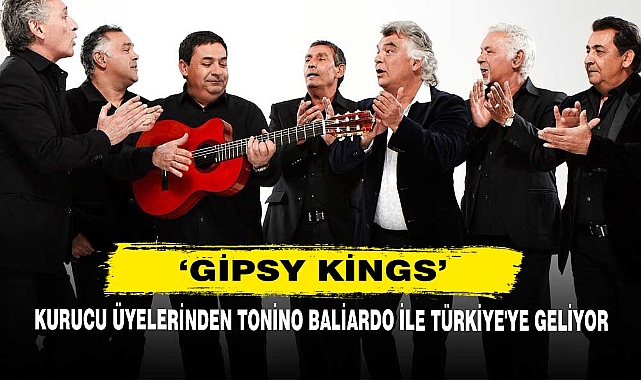 ‘Gipsy Kings’ Kurucu Üyelerinden Tonino Baliardo ile Türkiye'ye Geliyor