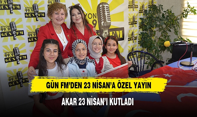 GÜN FM'DEN 23 NİSAN'A ÖZEL YAYIN