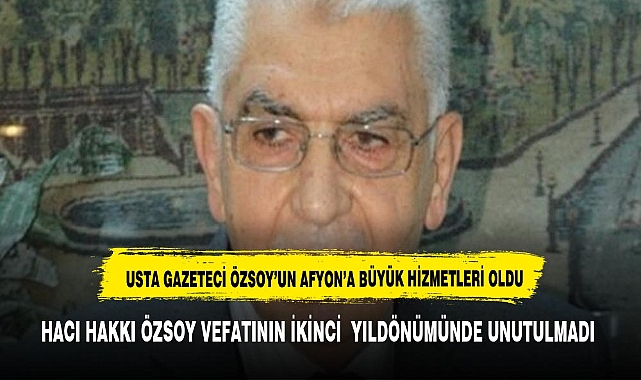 HACI HAKKI ÖZSOY VEFAT YILDÖNÜMÜNDE UNUTULMADI