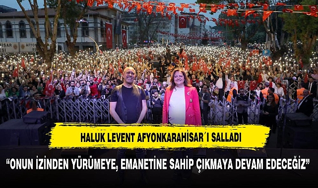 HALUK LEVENT AFYONKARAHİSAR'I SALLADI