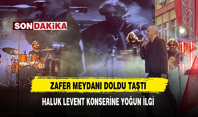 HALUK LEVENT KONSERİNE YOĞUN İLGİ