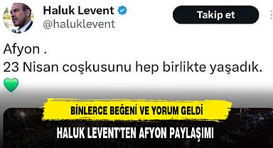 HALUK LEVENT'TEN AFYON PAYLAŞIMI
