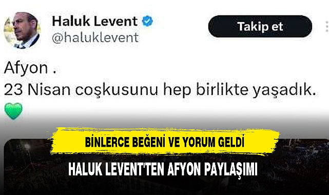 HALUK LEVENT'TEN AFYON PAYLAŞIMI