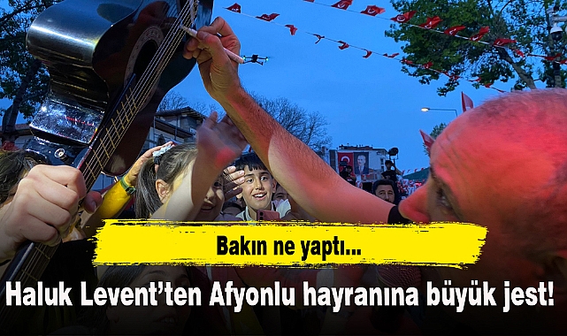Haluk Levent’ten Afyonlu hayranına büyük jest!