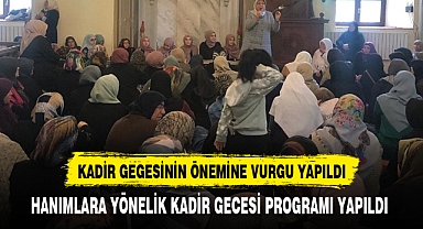 HANIMLARA YÖNELİK KADİR GECESİ PROGRAMI YAPILDI