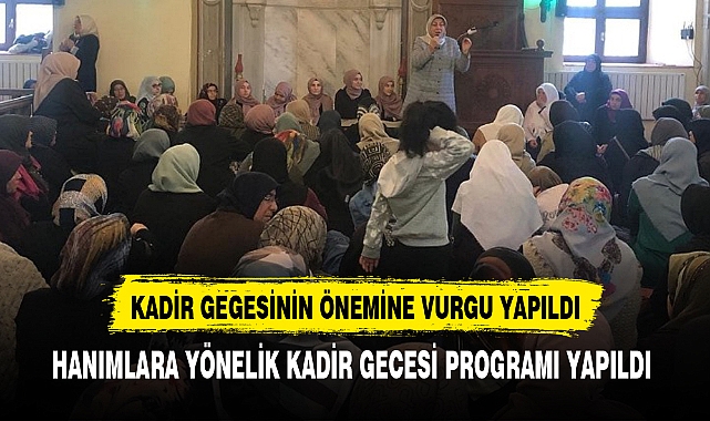 HANIMLARA YÖNELİK KADİR GECESİ PROGRAMI YAPILDI