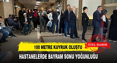 HASTANELERDE BAYRAM SONU YOĞUNLUĞU