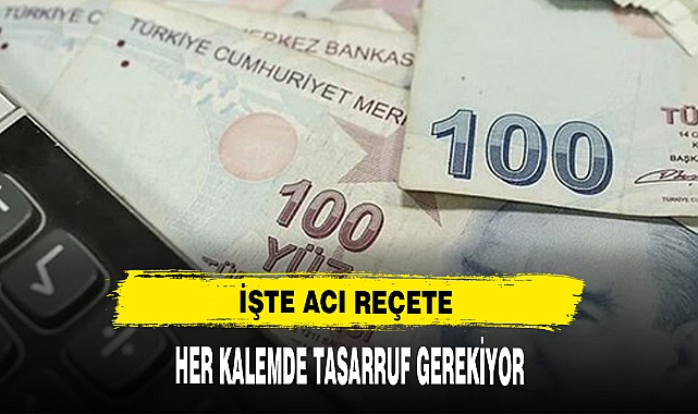 Her kalemde tasarruf! Kamuda en acı reçete geliyor