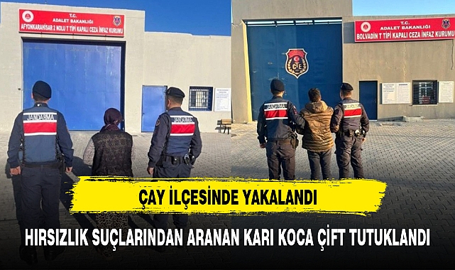 HIRSIZLIK SUÇLARINDAN ARANAN KARI KOCA ÇİFT TUTUKLANDI