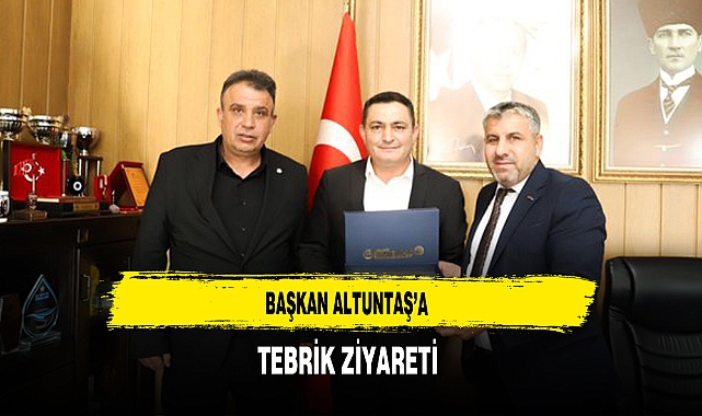 Başkan Altuntaş'a Tebrik Ziyareti