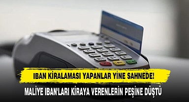 IBAN Kiralaması Yapanlar Yine Sahnede!