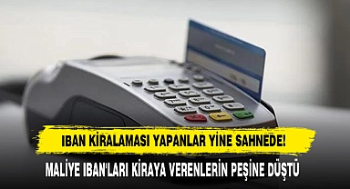 IBAN Kiralaması Yapanlar Yine Sahnede!