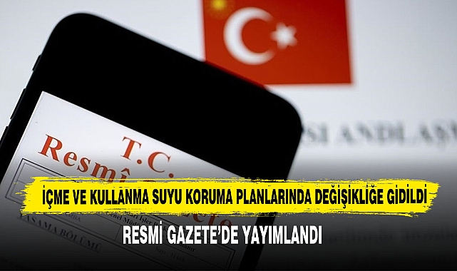 İçme Ve Kullanma Suyu Koruma Planlarında Değişikliğe Gidildi