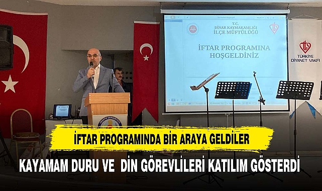 İFTAR PROGRAMINDA BİR ARAYA GELDİLER
