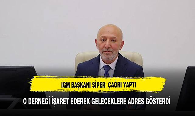İGM BAŞKANI SİPER'DEN AFYONLULARA ÇAĞRI
