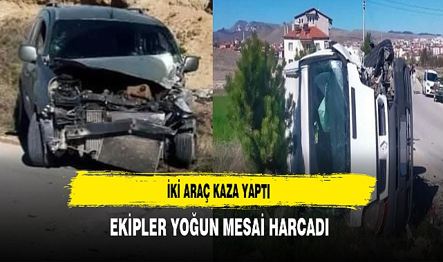 İki Araç Kaza Yaptı Ekipler Yoğun Mesai Harcadı