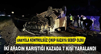 İKİ ARACIN KARIŞTIĞI KAZADA 7 KİŞİ YARALANDI