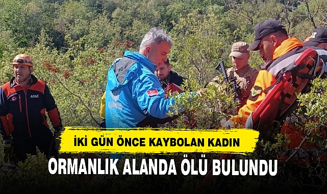 İki Gün Önce Kaybolan Kadın Ormanlık Alanda Ölü Bulundu!