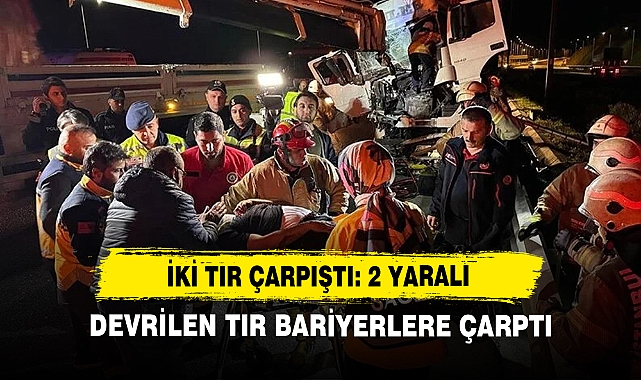 İki Tır Çarpıştı: 2 Yaralı