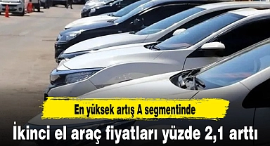 İkinci el araç fiyatları yüzde 2,1 arttı