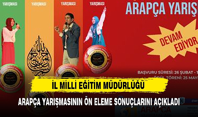 İL MİLLİ EĞİTİM MÜDÜRLÜĞÜ ARAPÇA YARIŞMASININ ÖN ELEME SONUÇLARINI AÇIKLADI