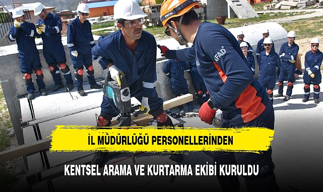 İL MÜDÜRLÜĞÜ PERSONELLERİNDEN KENTSEL ARAMA VE KURTARMA EKİBİ KURULDU