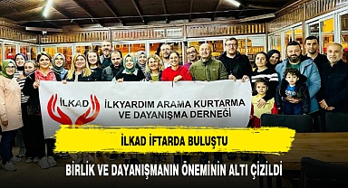 İLKAD İFTARDA BULUŞTU