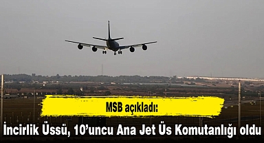 İncirlik Üssü, 10’uncu Ana Jet Üs Komutanlığı oldu