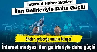 İnternet medyası ilan gelirleriyle daha güçlü