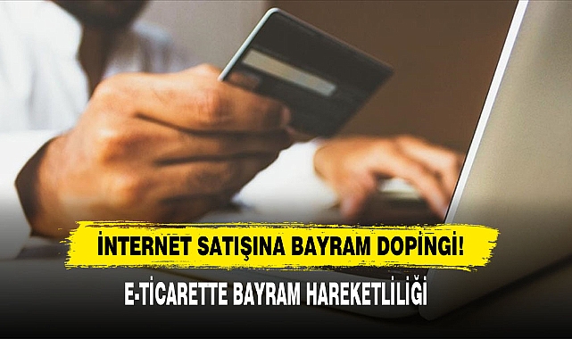 İnternet Satışına Bayram Dopingi