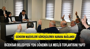 İSCEHİSAR BELEDİYESİ YENİ DÖNEMİN İLK MECLİS TOPLANTISINI YAPTI