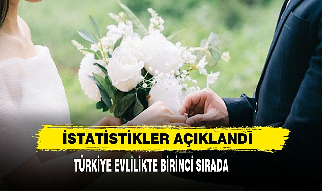 İstatistikler Açıklandı: Türkiye Evlilikte Birinci Sırada