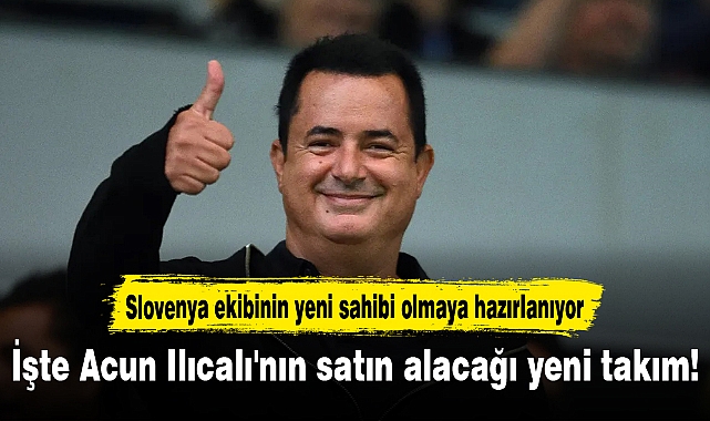 İşte Acun Ilıcalı'nın satın alacağı yeni takım!