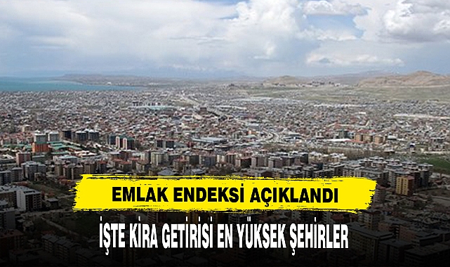 İşte kira getirisi en yüksek şehirler!
