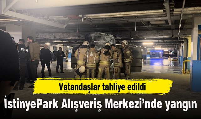İstinyePark Alışveriş Merkezi’nde yangın: Vatandaşlar tahliye edildi