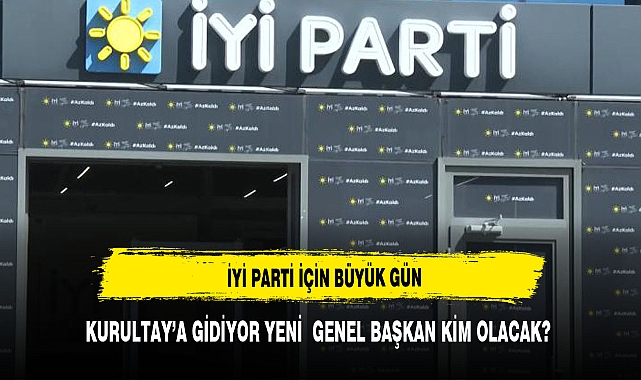 İYİ Parti'de kurultay günü