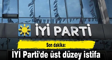 İYİ Parti'de üst düzey istifa 