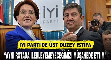 İYİ PARTİ'DE ÜST DÜZEY İSTİFA
