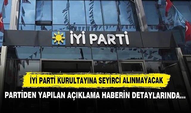 İYİ Parti Kurultayına Seyirci Alınmayacak