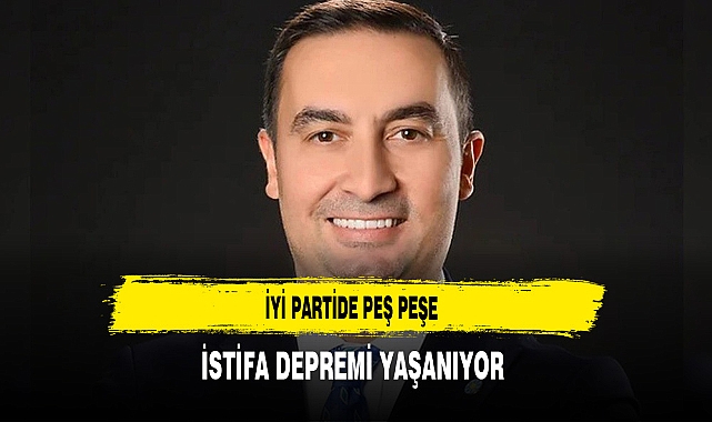 İYİ Partide İstifa Depremi Yaşanıyor