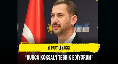 İYİ Partili Yağcı ''Burcu Köksal'ı Tebrik Ediyorum''