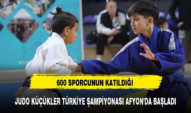 JUDO KÜÇÜKLER TÜRKİYE ŞAMPİYONASI AFYON'DA BAŞLADI