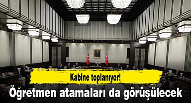 Kabine toplanıyor! Öğretmen atamaları da görüşülecek